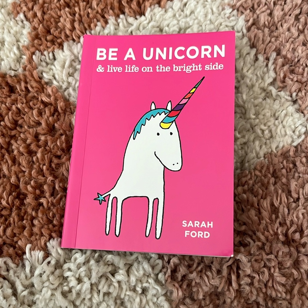 Be a unicorn and live on the bright side paperback book